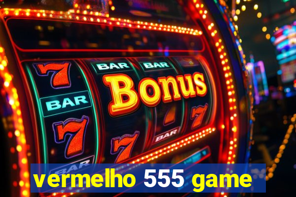 vermelho 555 game